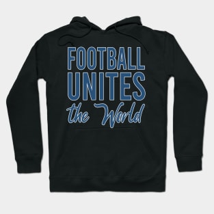 Football Unites The World Hoodie